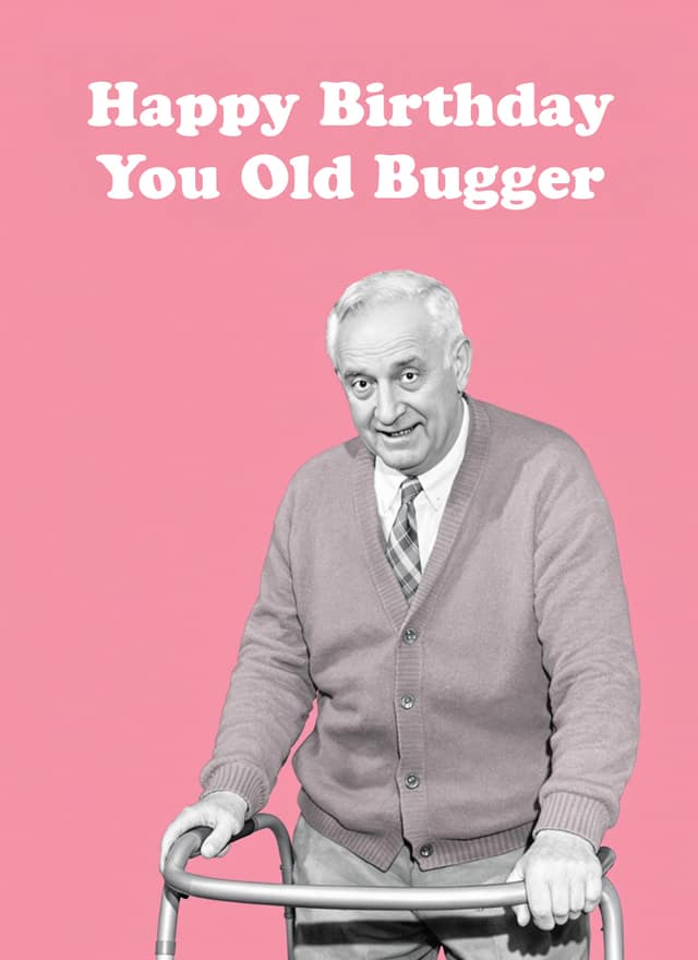 Happy Birthday You Old Bugger Card