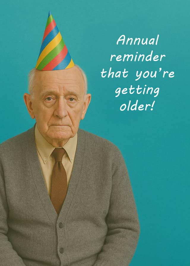 Annual Reminder You're Getting Older Card